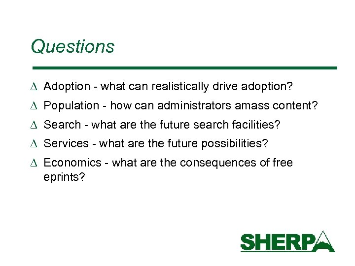Questions D Adoption - what can realistically drive adoption? D Population - how can