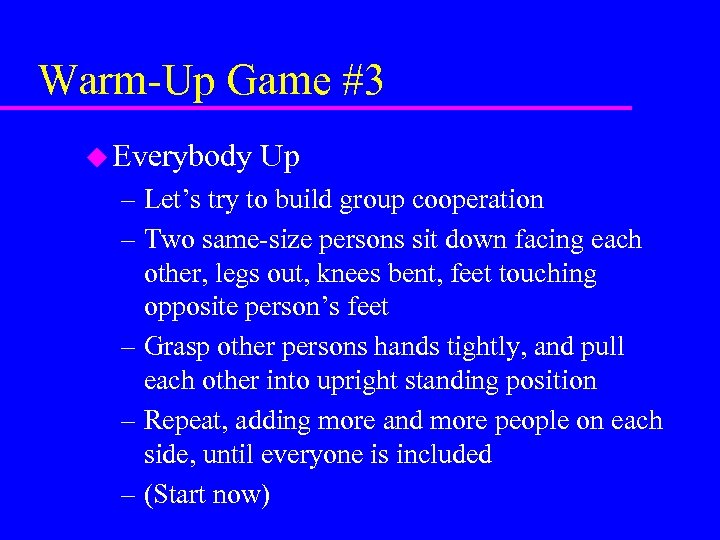 Warm-Up Game #3 u Everybody Up – Let’s try to build group cooperation –