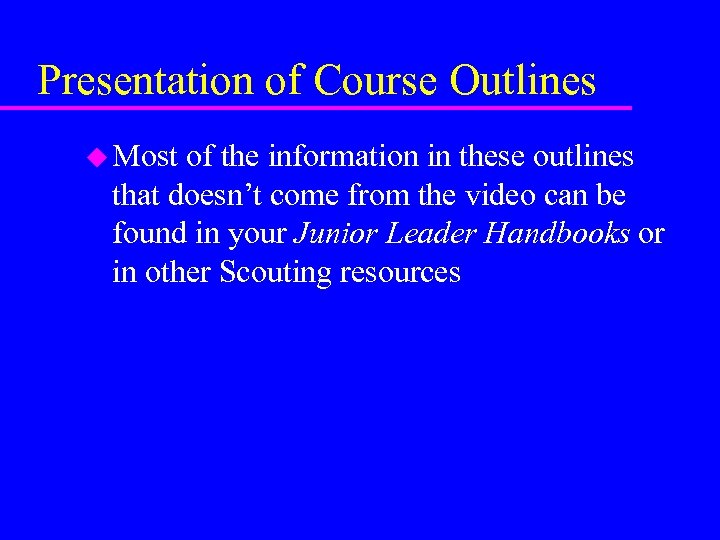 Presentation of Course Outlines u Most of the information in these outlines that doesn’t