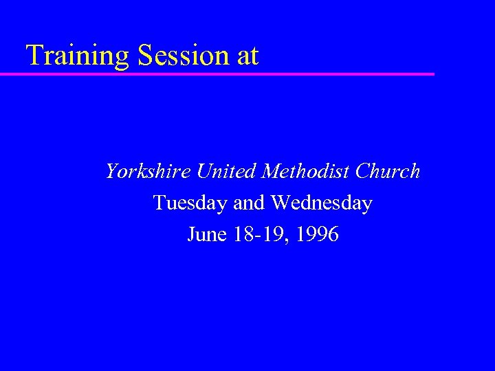 Training Session at Yorkshire United Methodist Church Tuesday and Wednesday June 18 -19, 1996