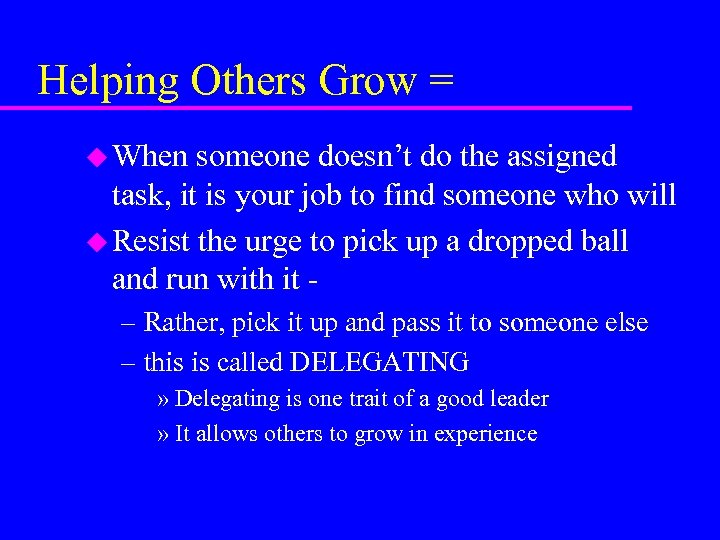 Helping Others Grow = u When someone doesn’t do the assigned task, it is