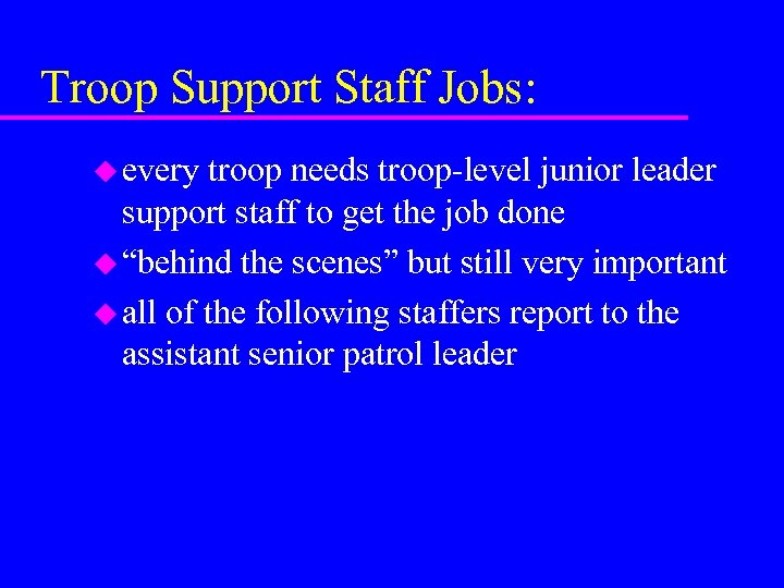 Troop Support Staff Jobs: u every troop needs troop-level junior leader support staff to