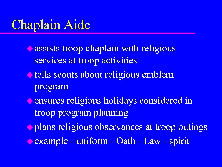 Chaplain Aide u assists troop chaplain with religious services at troop activities u tells