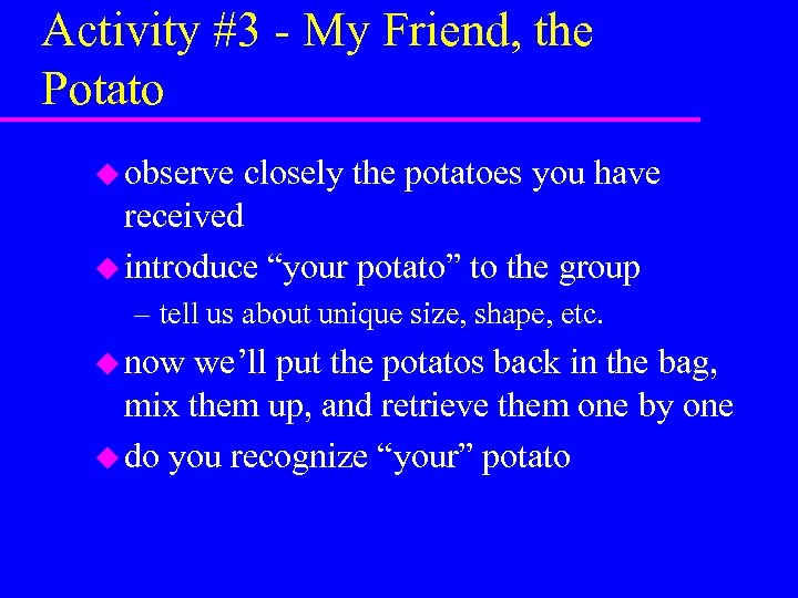 Activity #3 - My Friend, the Potato u observe closely the potatoes you have
