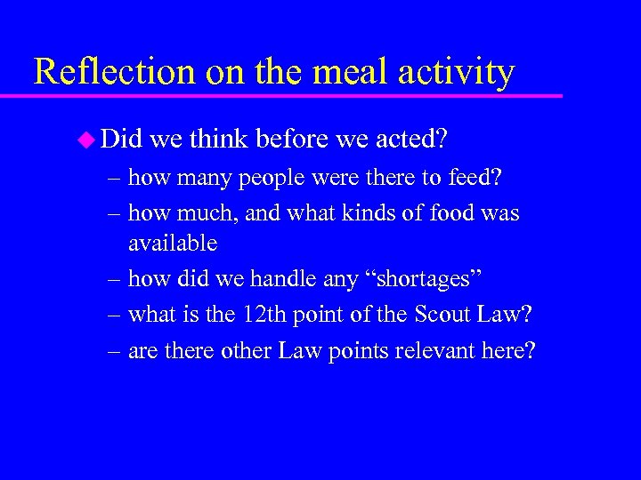 Reflection on the meal activity u Did we think before we acted? – how