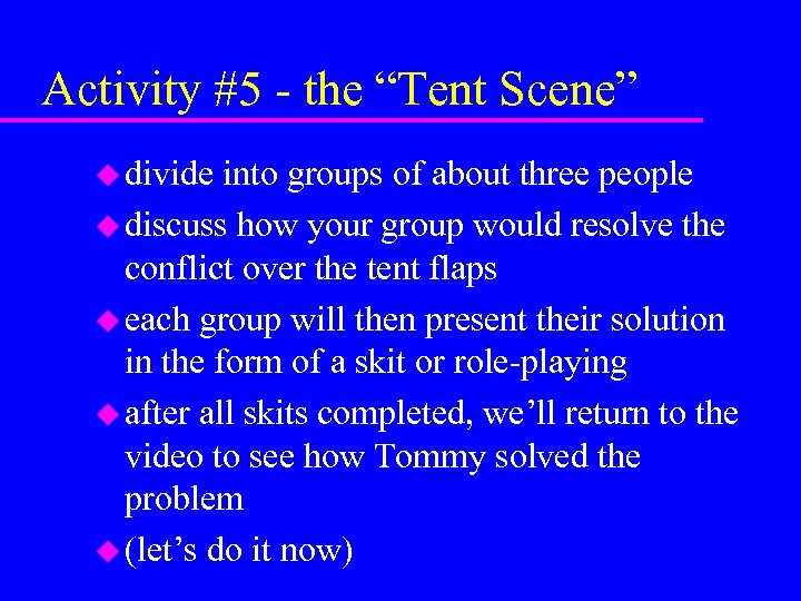 Activity #5 - the “Tent Scene” u divide into groups of about three people