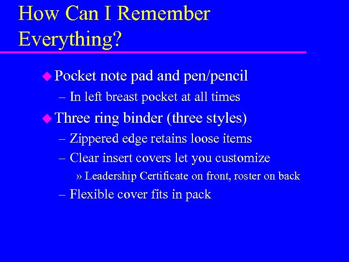 How Can I Remember Everything? u Pocket note pad and pen/pencil – In left