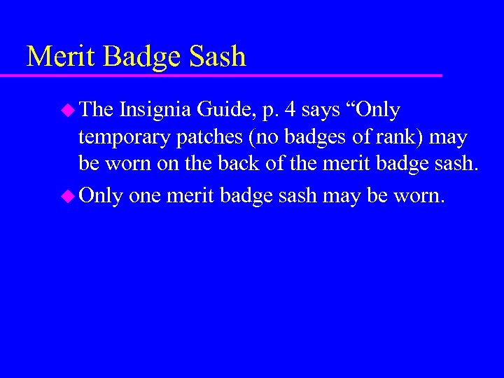 Merit Badge Sash u The Insignia Guide, p. 4 says “Only temporary patches (no