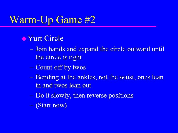Warm-Up Game #2 u Yurt Circle – Join hands and expand the circle outward