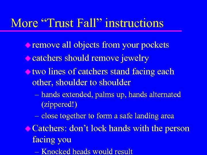 More “Trust Fall” instructions u remove all objects from your pockets u catchers should