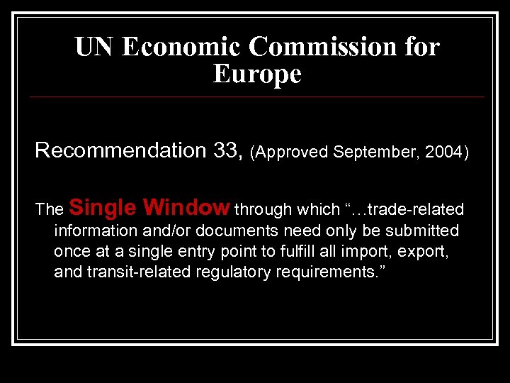 UN Economic Commission for Europe Recommendation 33, (Approved September, 2004) The Single Window through