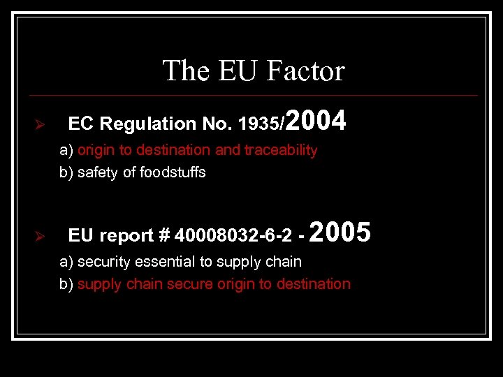 The EU Factor Ø EC Regulation No. 1935/2004 a) origin to destination and traceability