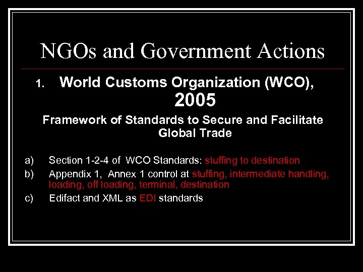 NGOs and Government Actions 1. World Customs Organization (WCO), 2005 Framework of Standards to
