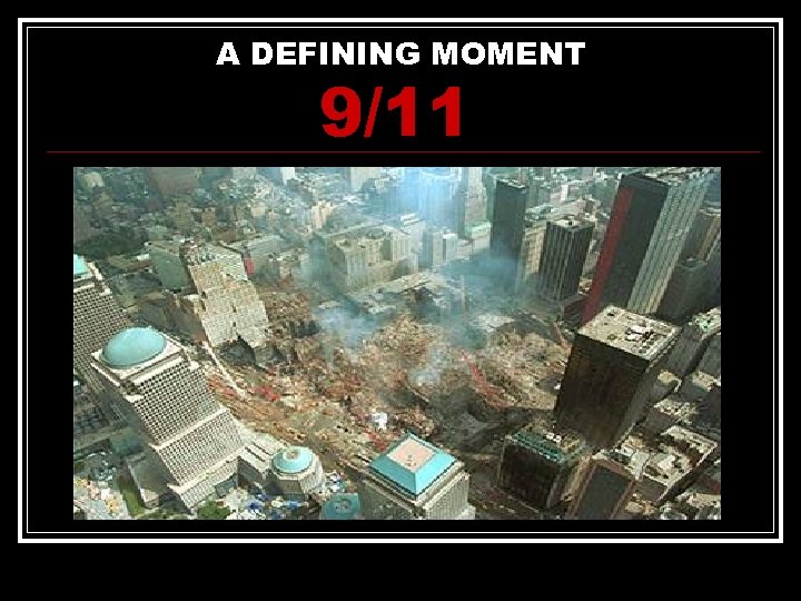 A DEFINING MOMENT 9/11 