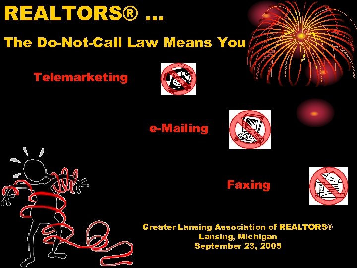 REALTORS® … The Do-Not-Call Law Means You Telemarketing e-Mailing Faxing Greater Lansing Association of