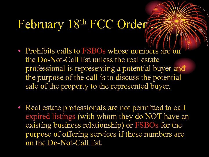 February 18 th FCC Order … • Prohibits calls to FSBOs whose numbers are