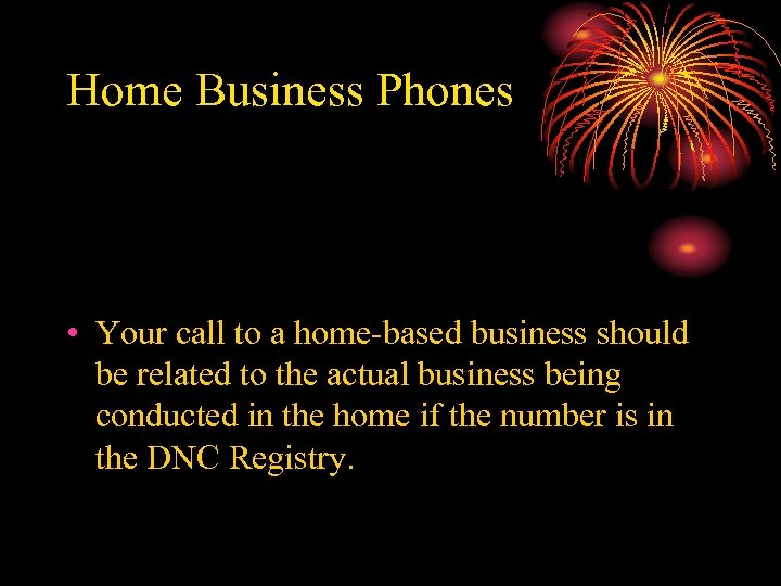 Home Business Phones • Your call to a home-based business should be related to