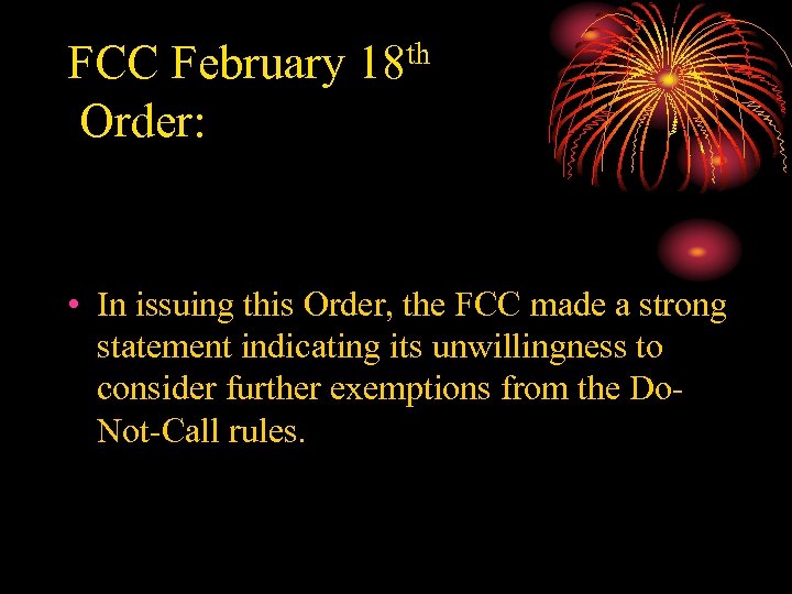 FCC February 18 th Order: • In issuing this Order, the FCC made a