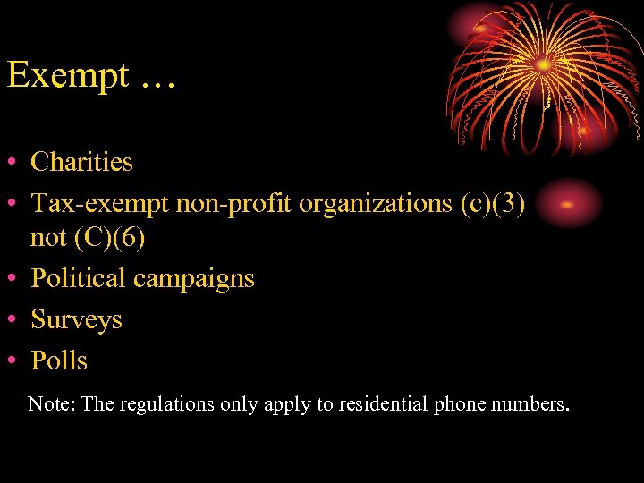 Exempt … • Charities • Tax-exempt non-profit organizations (c)(3) not (C)(6) • Political campaigns