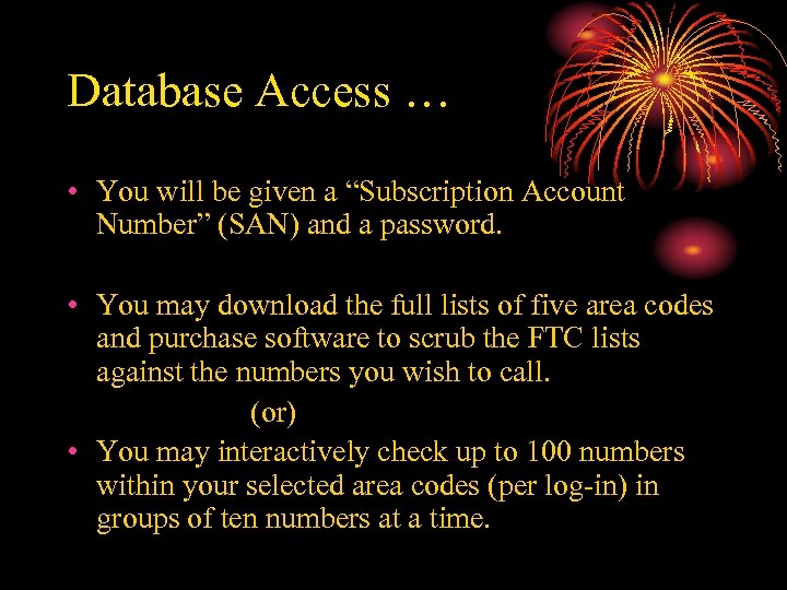 Database Access … • You will be given a “Subscription Account Number” (SAN) and