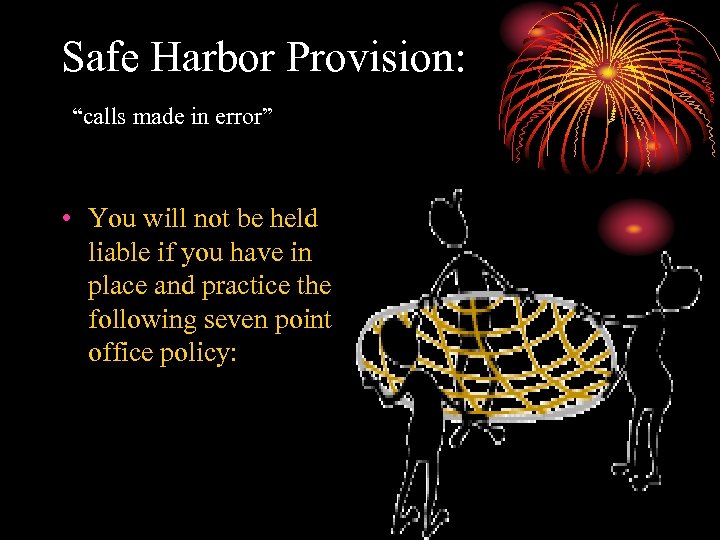 Safe Harbor Provision: “calls made in error” • You will not be held liable