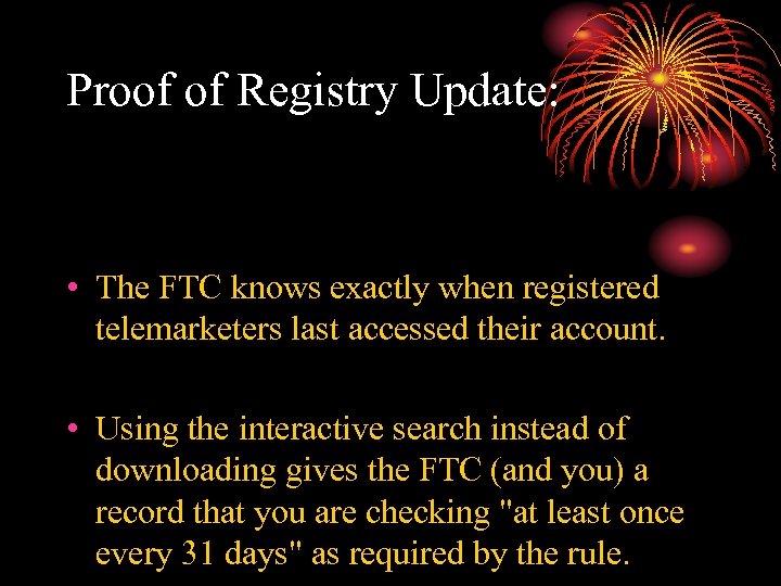 Proof of Registry Update: • The FTC knows exactly when registered telemarketers last accessed