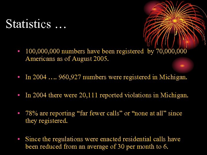 Statistics … • 100, 000 numbers have been registered by 70, 000 Americans as