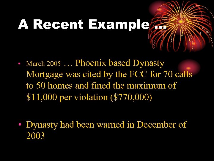 A Recent Example … … Phoenix based Dynasty Mortgage was cited by the FCC