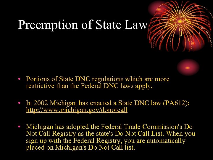 Preemption of State Law • Portions of State DNC regulations which are more restrictive