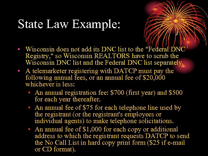 State Law Example: • Wisconsin does not add its DNC list to the 