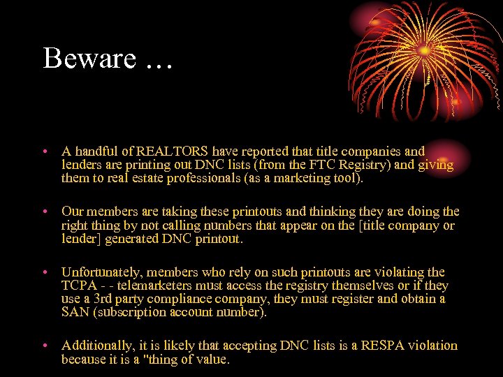 Beware … • A handful of REALTORS have reported that title companies and lenders