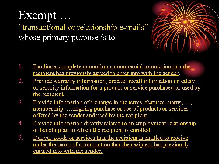 Exempt … “transactional or relationship e-mails” whose primary purpose is to: 1. 2. 3.