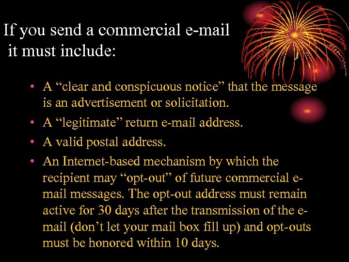 If you send a commercial e-mail it must include: • A “clear and conspicuous