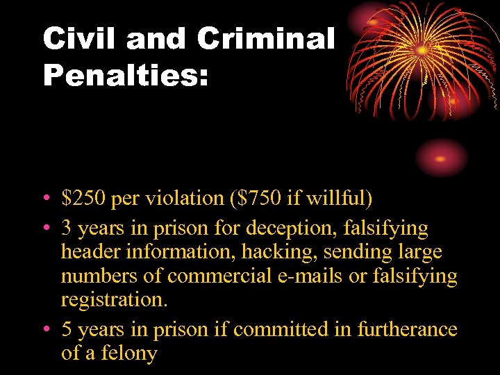 Civil and Criminal Penalties: • $250 per violation ($750 if willful) • 3 years