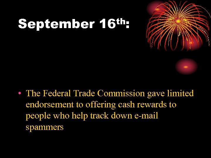 September th: 16 • The Federal Trade Commission gave limited endorsement to offering cash