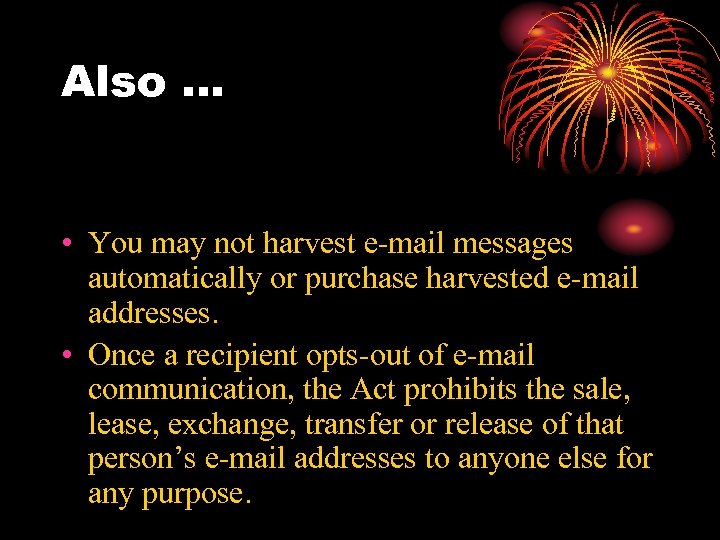 Also … • You may not harvest e-mail messages automatically or purchase harvested e-mail