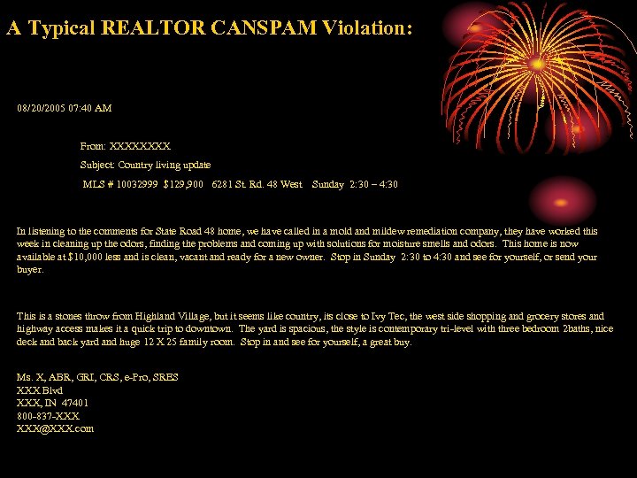 A Typical REALTOR CANSPAM Violation: 08/20/2005 07: 40 AM From: XXXX Subject: Country living