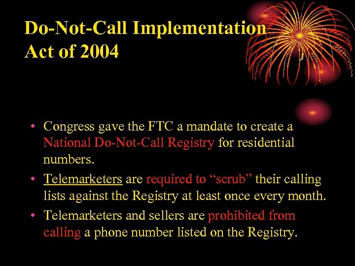 Do-Not-Call Implementation Act of 2004 • Congress gave the FTC a mandate to create