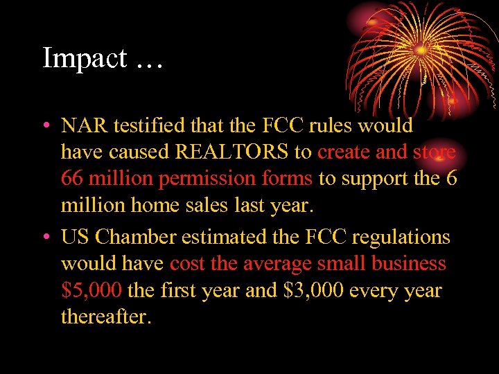 Impact … • NAR testified that the FCC rules would have caused REALTORS to