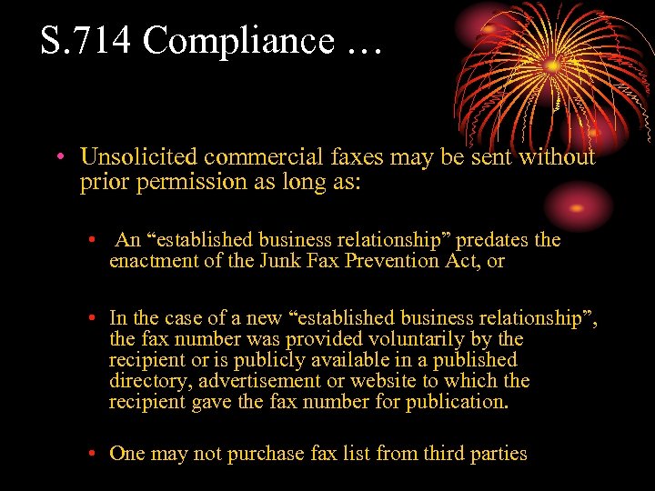 S. 714 Compliance … • Unsolicited commercial faxes may be sent without prior permission