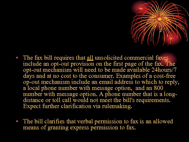  • The fax bill requires that all unsolicited commercial faxes include an opt-out