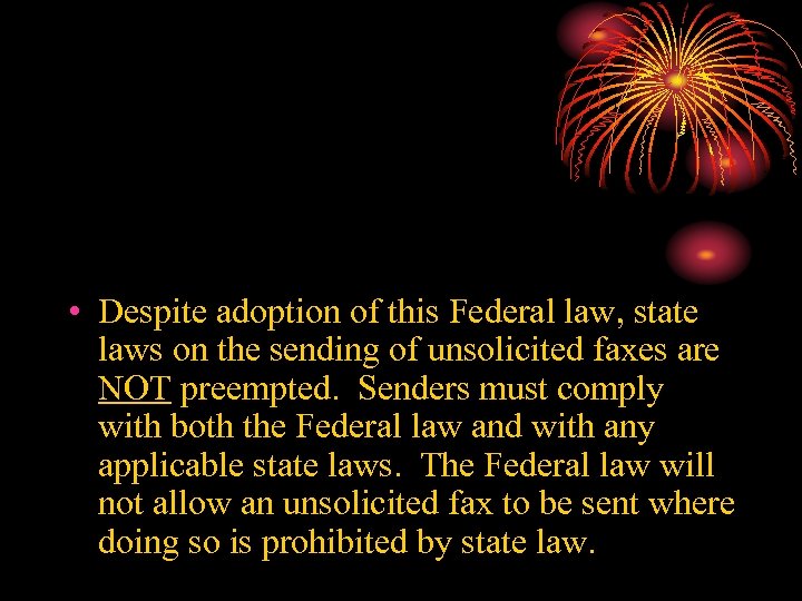  • Despite adoption of this Federal law, state laws on the sending of