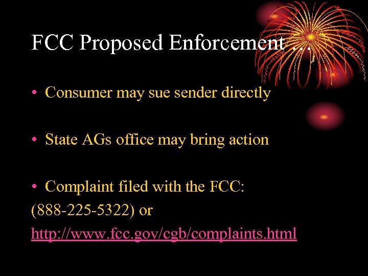 FCC Proposed Enforcement … • Consumer may sue sender directly • State AGs office