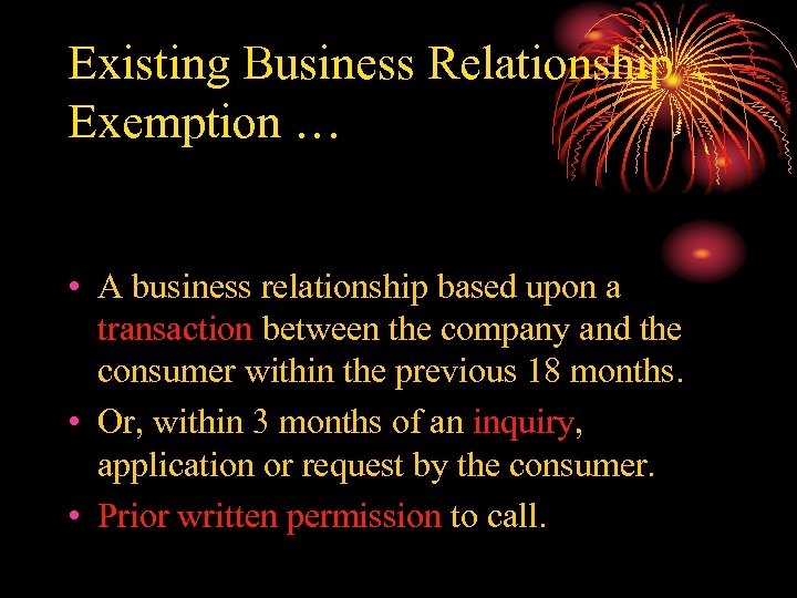 Existing Business Relationship Exemption … • A business relationship based upon a transaction between