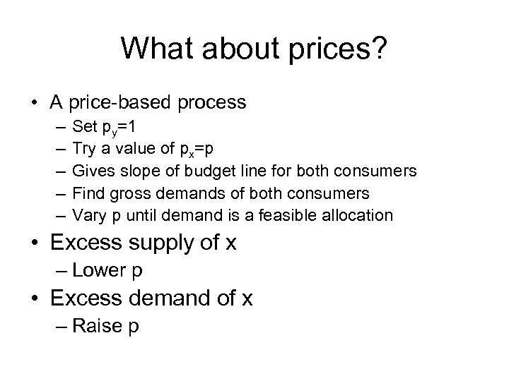 What about prices? • A price-based process – – – Set py=1 Try a