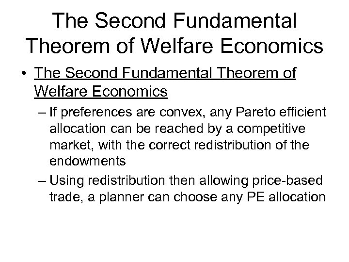 The Second Fundamental Theorem of Welfare Economics • The Second Fundamental Theorem of Welfare