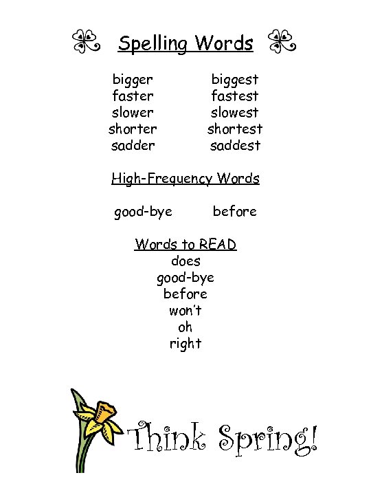 Spelling Words bigger faster slower shorter sadder biggest fastest slowest shortest saddest High-Frequency Words