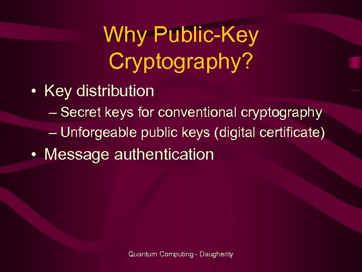 Why Public-Key Cryptography? • Key distribution – Secret keys for conventional cryptography – Unforgeable