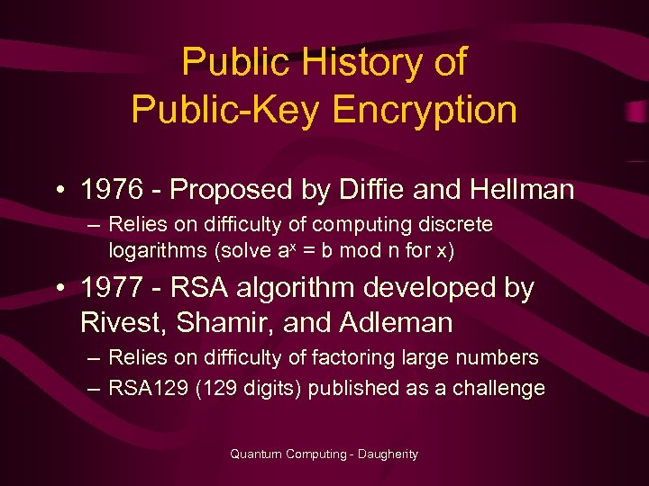 Public History of Public-Key Encryption • 1976 - Proposed by Diffie and Hellman –