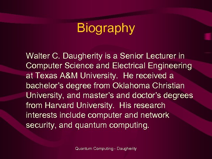 Biography Walter C. Daugherity is a Senior Lecturer in Computer Science and Electrical Engineering